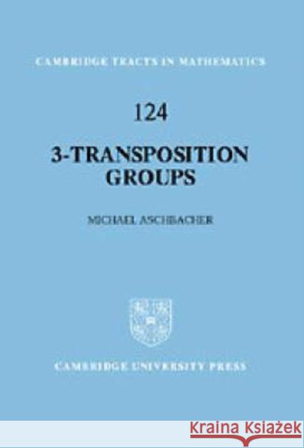 3-Transposition Groups Michael Aschbacher B. Bollobas W. Fulton 9780521571968 Cambridge University Press - książka