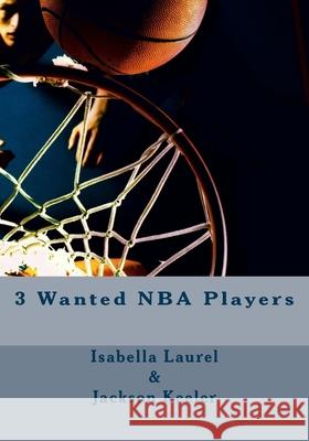 3 Wanted NBA Players Jackson Keeler Isabella Laurel 9781546342588 Createspace Independent Publishing Platform - książka