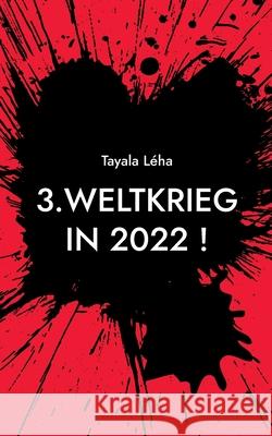 3. Weltkrieg in 2022 !: Was ich BISHER nicht wusste... L 9783755755494 Books on Demand - książka