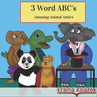 3 Word ABCs: Amusing Animal Antics Lois A. Azmy Ashley Lemay Alex Azmy 9781737040200 Lois Azmy - książka