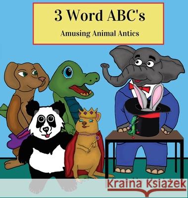 3 Word ABCs: Amusing Animal Antics Alex Azmy Ashley Lemay Lois Azmy 9781737040231 Lois Azmy - książka