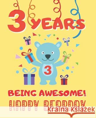 3 Years Being Awesome: Cute Birthday Party Coloring Book for Kids - Animals, Cakes, Candies and More - Creative Gift - Three Years Old - Boys Happy Yea 9781712822159 Independently Published - książka