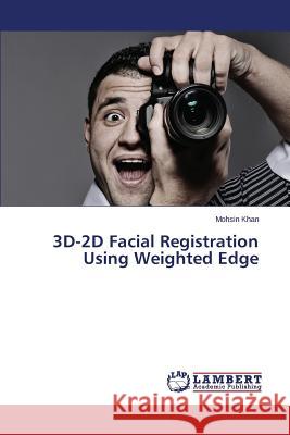 3D-2D Facial Registration Using Weighted Edge Khan Mohsin 9783659436871 LAP Lambert Academic Publishing - książka