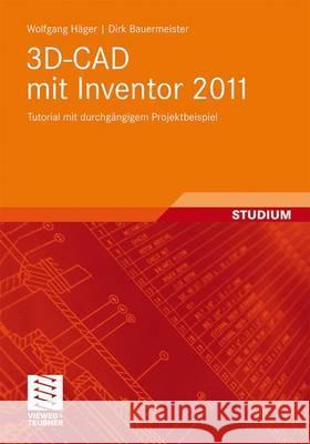 3d-CAD Mit Inventor 2011: Tutorial Mit Durchgängigem Projektbeispiel Häger, Wolfgang 9783834816269 Vieweg+Teubner - książka