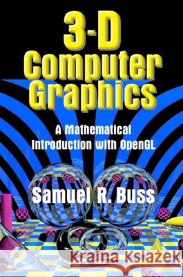 3D Computer Graphics: A Mathematical Introduction with OpenGL Buss, Samuel R. 9780521821032  - książka
