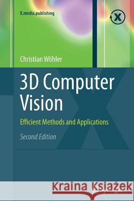 3D Computer Vision: Efficient Methods and Applications Wöhler, Christian 9781447159445 Springer - książka