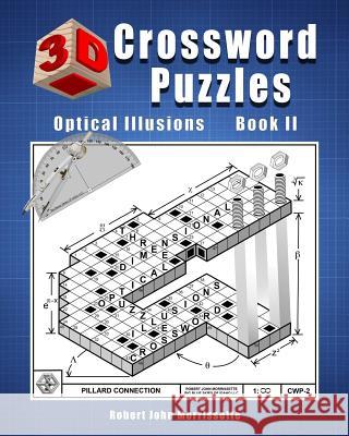 3D Crossword Puzzles: Optical Illusions Book II Robert John Morrissette 9780976354994 Big Blue Skies Publishing - książka