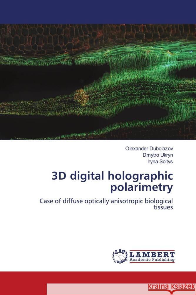 3D digital holographic polarimetry Olexander Dubolazov Dmytro Ukryn Iryna Soltys 9783659908170 LAP Lambert Academic Publishing - książka