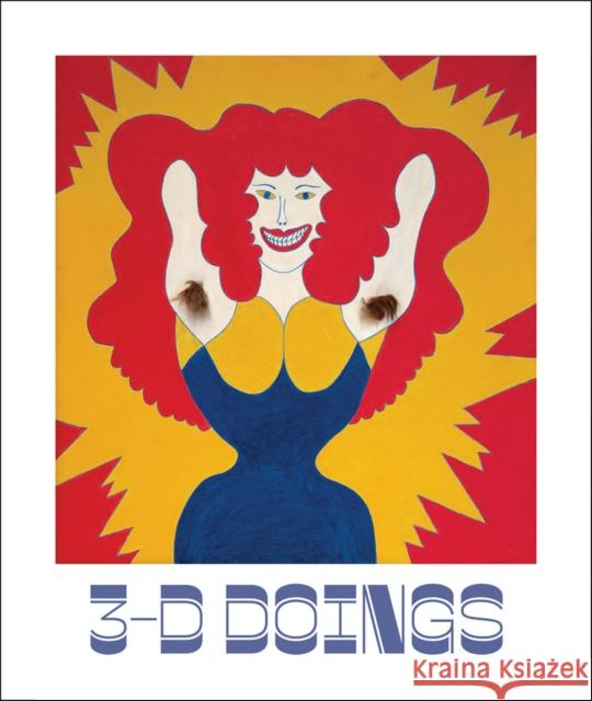 3d-Doings: The Imagist Object in Chicago Art  9781636811659 Delmonico Books - książka