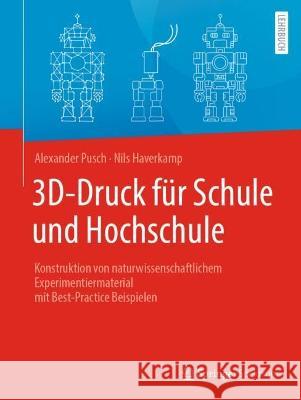 3d-Druck Für Schule Und Hochschule: Konstruktion Von Naturwissenschaftlichem Experimentiermaterial Mit Best-Practice-Beispielen Pusch, Alexander 9783662648063 Springer Spektrum - książka