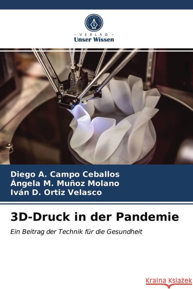 3D-Druck in der Pandemie Campo Ceballos, Diego A., Muñoz Molano, Ángela M., Ortiz Velasco, Iván D. 9786203670554 Verlag Unser Wissen - książka