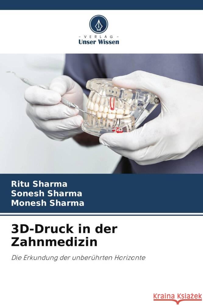 3D-Druck in der Zahnmedizin Ritu Sharma Sonesh Sharma Monesh Sharma 9786208059651 Verlag Unser Wissen - książka