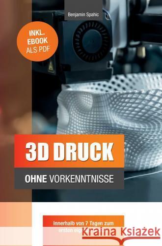 3D Druck ohne Vorkenntnisse Benjamin Spahic 9789403747095 PBD-Verlag - książka