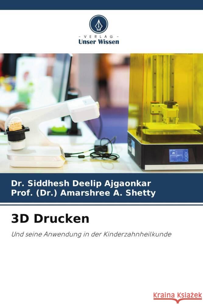 3D Drucken Siddhesh Deeli Prof (Dr ). Amarshree A 9786207145508 Verlag Unser Wissen - książka