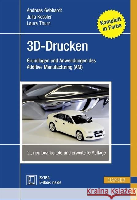 3D-Drucken : Grundlagen und Anwendungen des Additive Manufacturing (AM). Extra: E-book inside Gebhardt, Andreas 9783446446724 Hanser Fachbuchverlag - książka