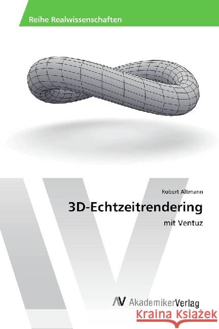 3D-Echtzeitrendering : mit Ventuz Altmann, Robert 9783639885378 AV Akademikerverlag - książka