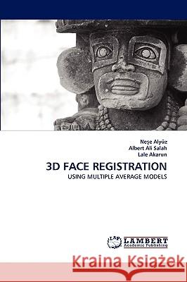 3D Face Registration Neşe Alyüz, Albert Ali Salah, Lale Akarun 9783838318141 LAP Lambert Academic Publishing - książka