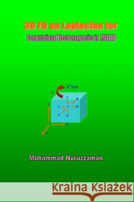 3D FD on Laplacian for Computational Electromagnetics in MATLAB Nuruzzaman, Mohammad 9781533524799 Createspace Independent Publishing Platform - książka