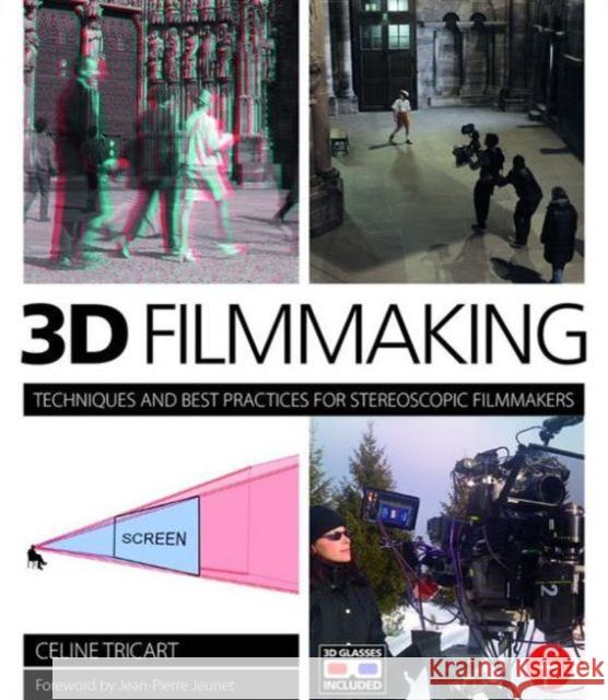 3D Filmmaking: Techniques and Best Practices for Stereoscopic Filmmakers Tricart, Celine 9781138847897 Focal Press - książka