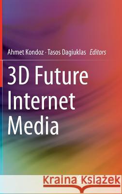 3D Future Internet Media Ahmet Kondoz 9781461483724 Springer - książka