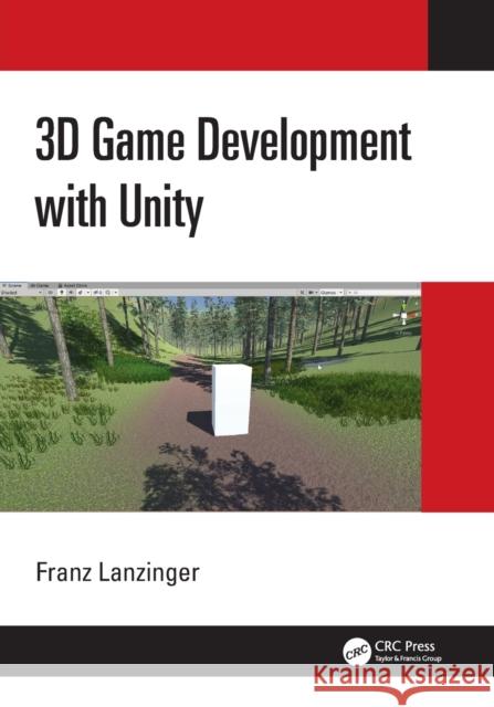 3D Game Development with Unity Franz Lanzinger 9780367349189 Taylor & Francis Ltd - książka