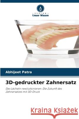 3D-gedruckter Zahnersatz Abhijeet Patra 9786207581443 Verlag Unser Wissen - książka