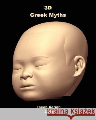 3D Greek Myths Iacob Adrian 9781456533014 Createspace - książka