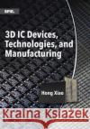 3D IC Devices, Technologies, and Manufacturing  9781510601468 SPIE Press