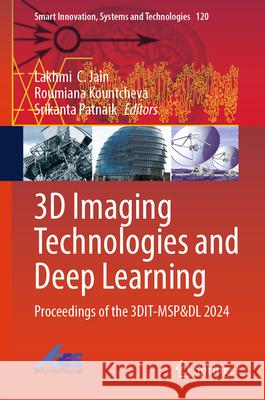 3D Imaging Technologies and Deep Learning: Proceedings of the 3dit-Msp&dl 2024 Lakhmi C. Jain Roumiana Kountcheva Srikanta Patnaik 9789819652488 Springer - książka