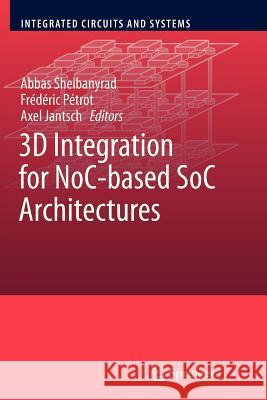 3D Integration for Noc-Based Soc Architectures Sheibanyrad, Abbas 9781461427483 Springer - książka