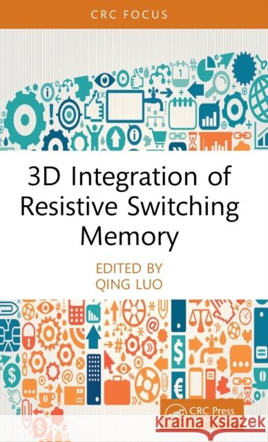 3D Integration of Resistive Switching Memory Qing Luo 9781032489438 CRC Press - książka