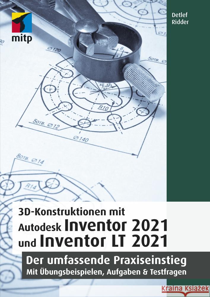 3D-Konstruktionen mit Autodesk Inventor 2021 und Inventor LT 2021 Ridder, Detlef 9783747502327 MITP-Verlag - książka