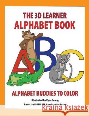 3D Learner Alphabet Book: Alphabet Buddies to Color Ryan Young Mira Stulberg Halpert 9780979415845 3D Learner Incorporated - książka