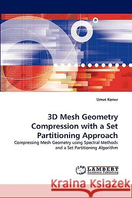 3D Mesh Geometry Compression with a Set Partitioning Approach Umut Konur 9783838317410 LAP Lambert Academic Publishing - książka