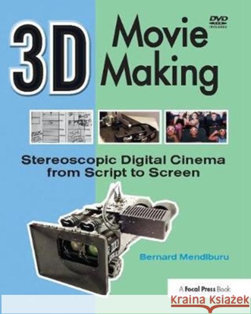 3D Movie Making: Stereoscopic Digital Cinema from Script to Screen Bernard Mendiburu 9781138400603 Focal Press - książka