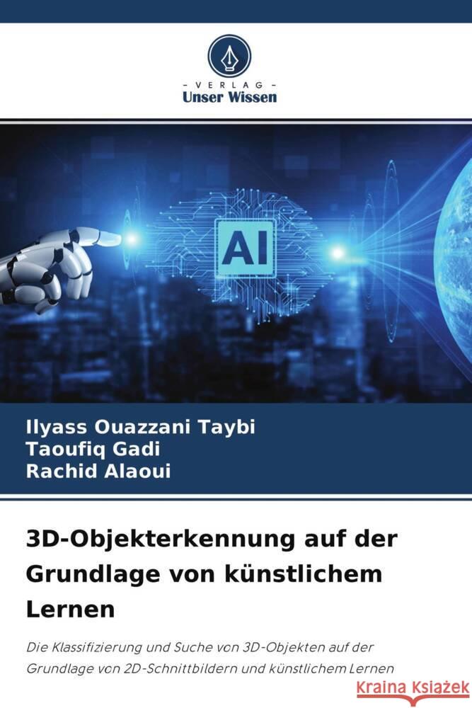 3D-Objekterkennung auf der Grundlage von künstlichem Lernen Ouazzani Taybi, Ilyass, Gadi, Taoufiq, Alaoui, Rachid 9786204405988 Verlag Unser Wissen - książka