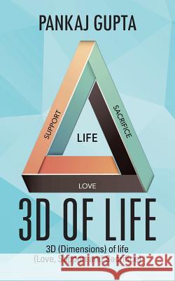 3D of Life: 3D (Dimensions) of Life (Love, Support and Sacrifice) Gupta, Pankaj 9781482839142 Partridge India - książka
