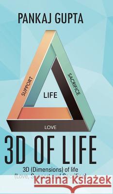 3D of Life: 3D (Dimensions) of Life (Love, Support and Sacrifice) Gupta, Pankaj 9781482839159 Partridge India - książka
