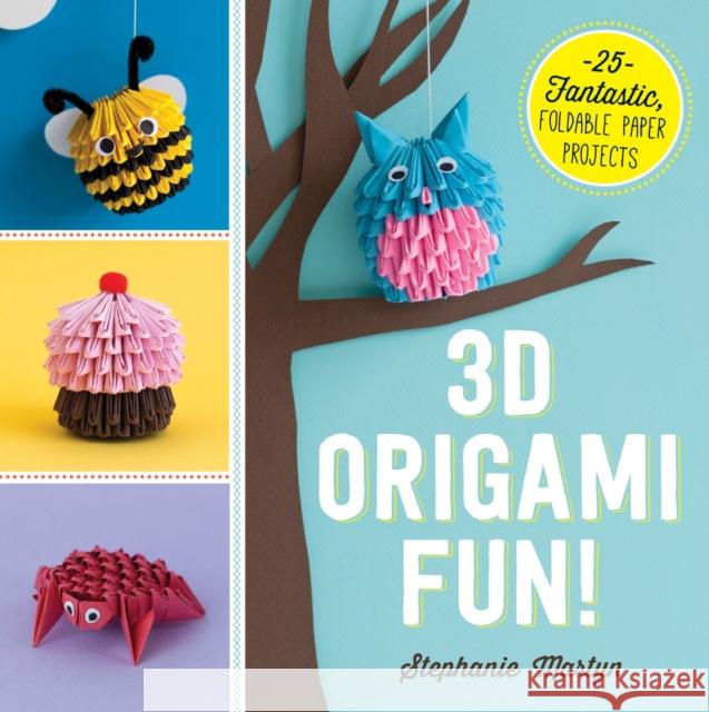 3D Origami Fun!: 25 Fantastic, Foldable Paper Projects Stephanie Martyn 9781440590313 Adams Media Corporation - książka