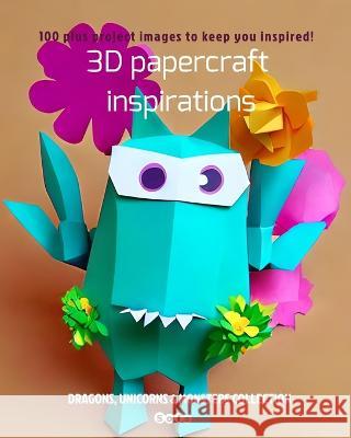 3D papercraft inspirations: Dragons, Unicorns & Monsters Collection Sofs 9780986520259 Blurb - książka