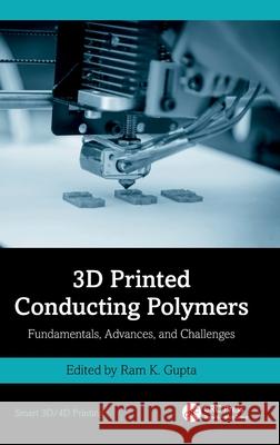 3D Printed Conducting Polymers: Fundamentals, Advances, and Challenges Ram K. Gupta 9781032541969 CRC Press - książka