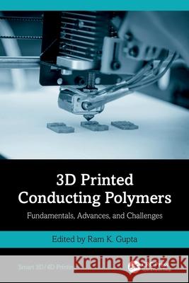 3D Printed Conducting Polymers: Fundamentals, Advances, and Challenges Ram K. Gupta 9781032542621 CRC Press - książka