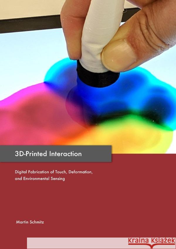 3D-Printed Interaction : Digital Fabrication of Touch, Deformation, and Environmental Sensing Schmitz, Martin 9783750281622 epubli - książka