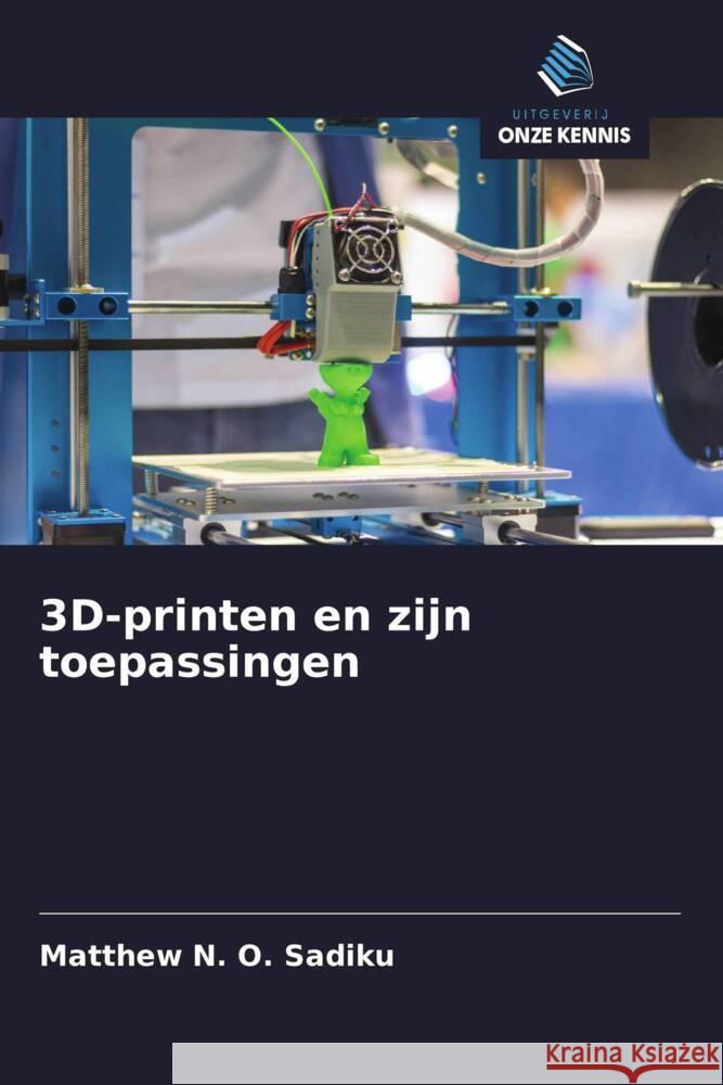 3D-printen en zijn toepassingen Sadiku, Matthew N. O. 9786208337124 Uitgeverij Onze Kennis - książka