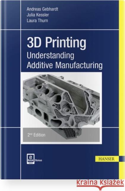 3D Printing 2e: Understanding Additive Manufacturing Gebhardt, Andreas 9781569907023 Hanser Fachbuchverlag - książka