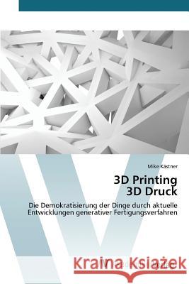 3D Printing 3D Druck Kästner Mike 9783639809930 AV Akademikerverlag - książka