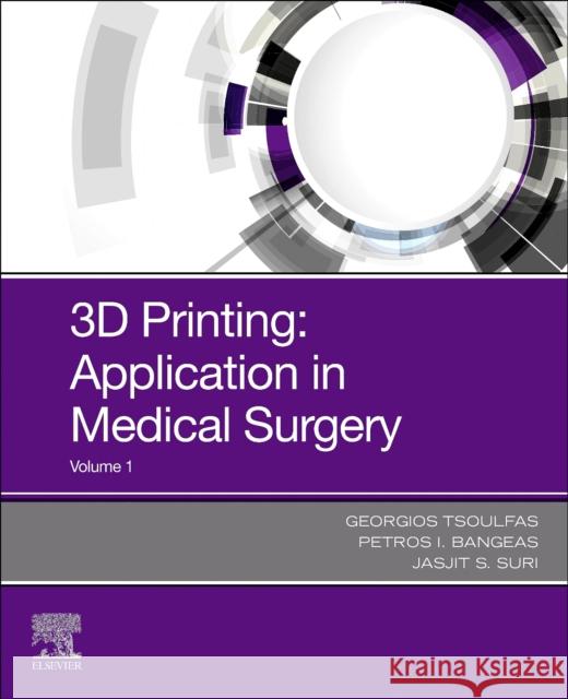 3D Printing: Application in Medical Surgery Georgios Tsoulfas Petros I. Bangeas Jasjit S. Suri 9780323661645 Elsevier - książka