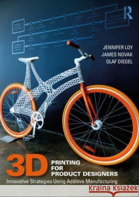 3D Printing for Product Designers: Innovative Strategies Using Additive Manufacturing Loy, Jennifer 9780367641115 Taylor & Francis Ltd - książka