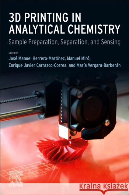 3D Printing in Analytical Chemistry: Sample Preparation, Separation, and Sensing Jos? Manuel Herrer Manuel Mir? Enrique Javier Carrasco-Correa 9780443156755 Elsevier - Health Sciences Division - książka