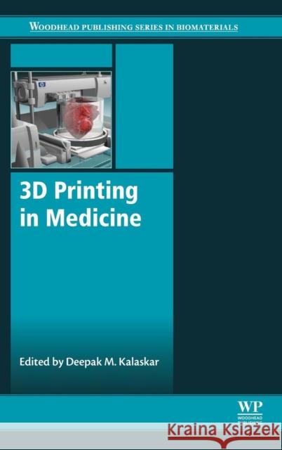 3D Printing in Medicine Deepak M. Kalaskar Tiziano Serra 9780081007174 Woodhead Publishing - książka